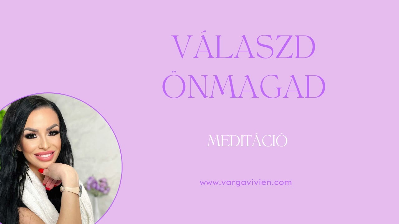 V&aacute;laszd &ouml;nmagad -Medit&aacute;ci&oacute; (minden napos haszn&aacute;latra)