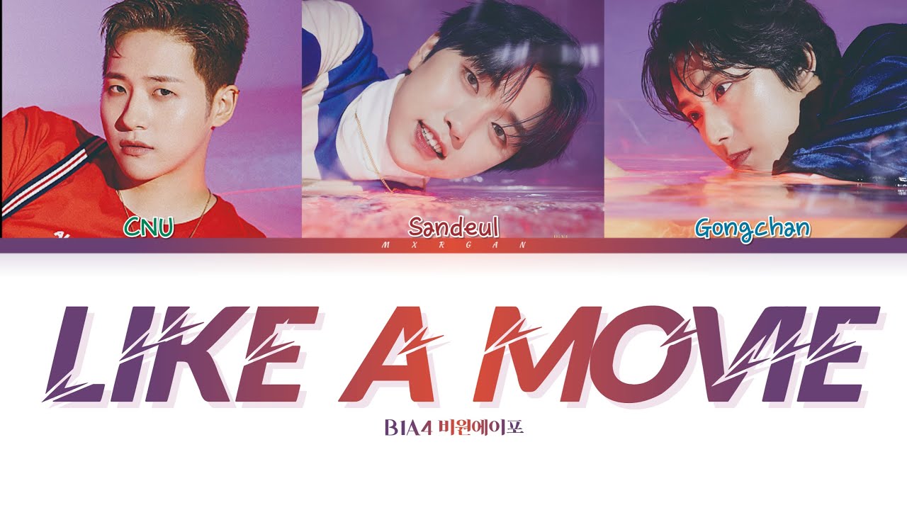 B1A4 ‘Like a Movie’ Lyrics (비원에이포 영화차럼 가사) Color Coded Han/Rom/Eng