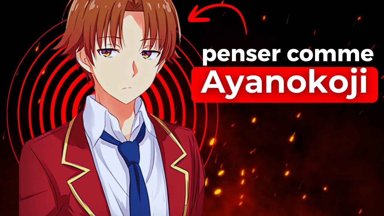Penser comme Ayanokoji : Le Guide Secret