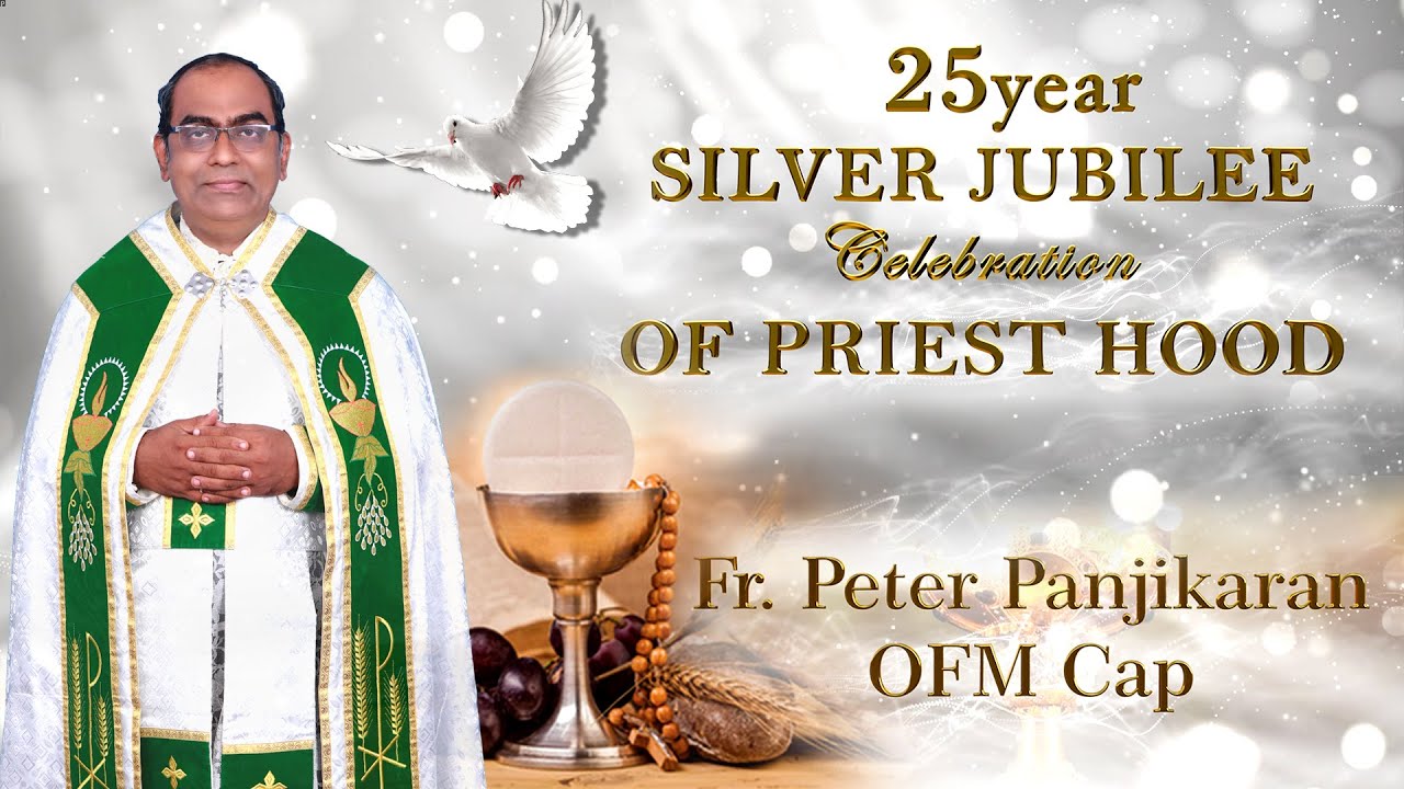 25 year SILVER JUBILEE OF PRIEST HOOD | Fr. PETER PANJIKARAN OFM CAP