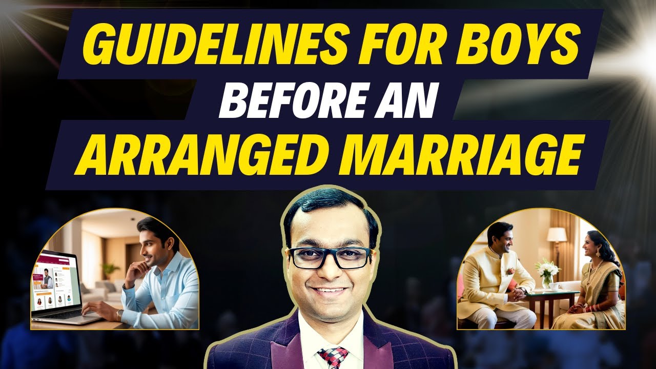 Detailed Guidelines For Boys To Do Spouse Selection Before An Arranged Marriage