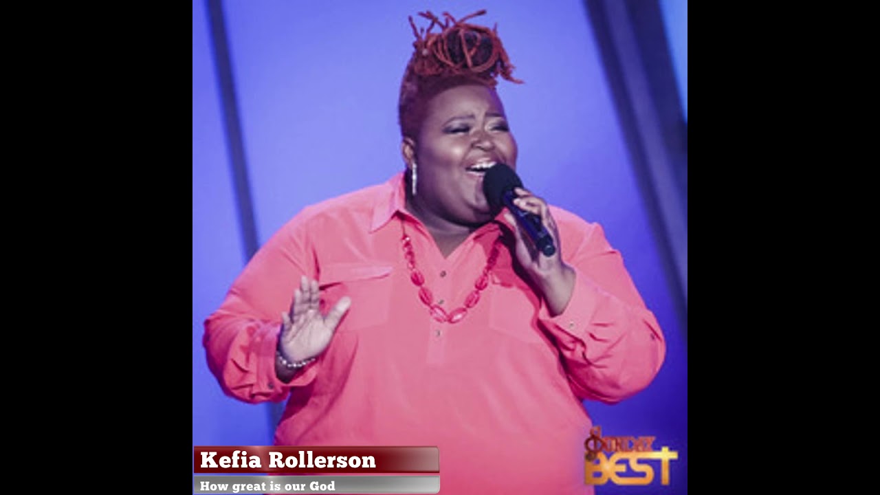 Kefia Rollerson (@kefiarollerson) - How Great is our God