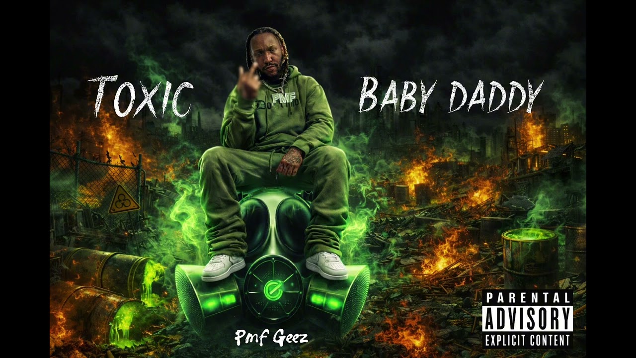 Pmf geez - toxic baby daddy (official audio ) 
