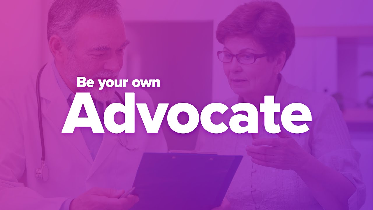 Be Your Own Advocate