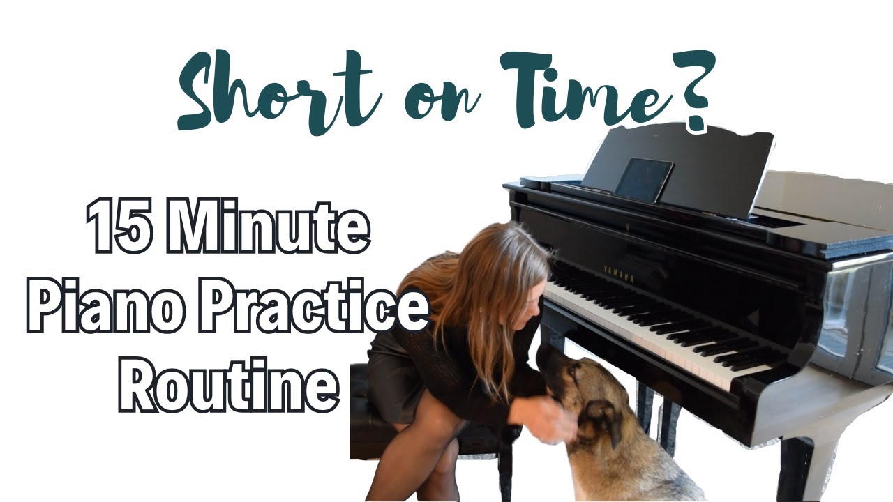 15 Minute Piano Practice Routine - How to learn when you're short on time