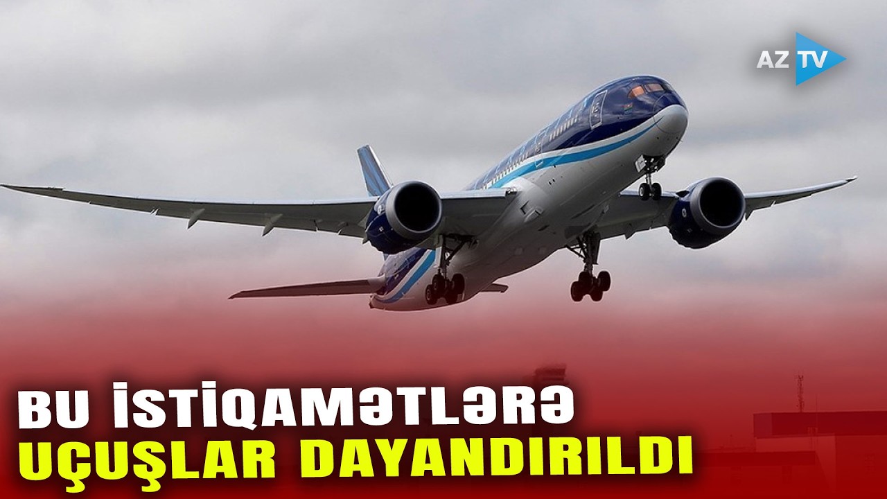 Azərbaycandan bu istiqamətlərə uçuşlar dayandırıldı: hava limanından ən son məlumatlar