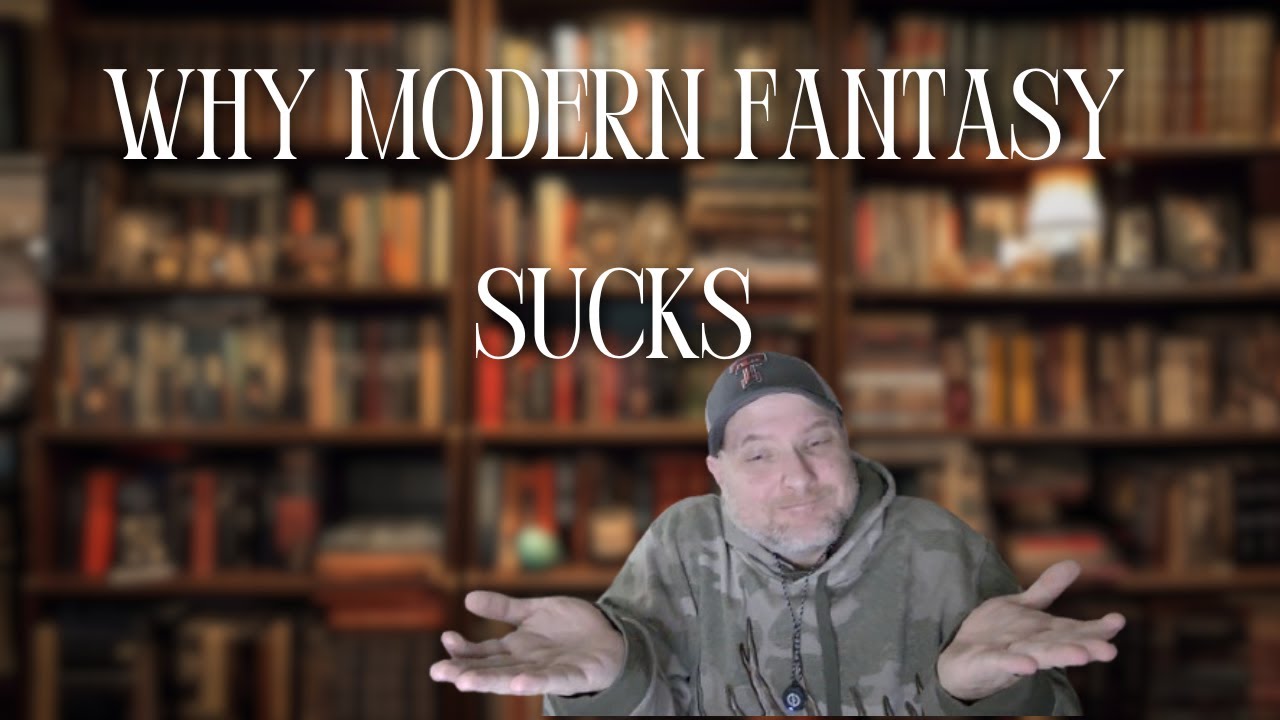 Why Modern Fantasy Sucks!!!