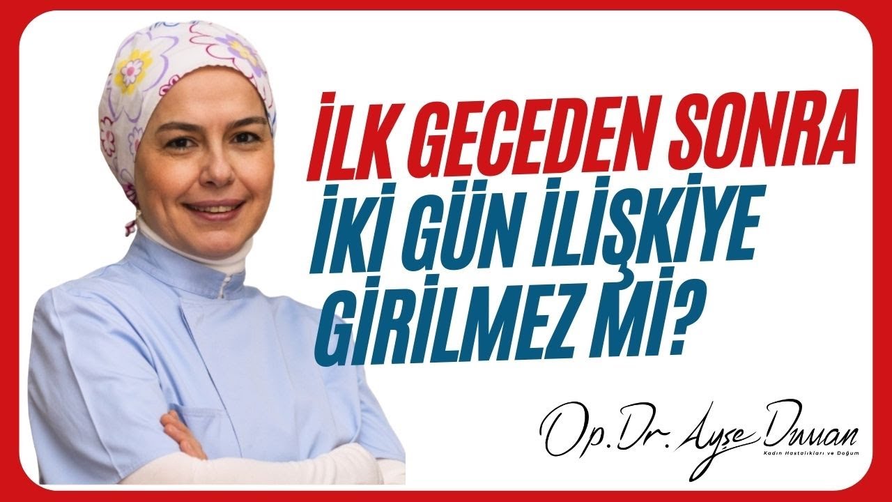 İlk Geceden Sonra 2 Gün İlişkiye Girilmez mi?