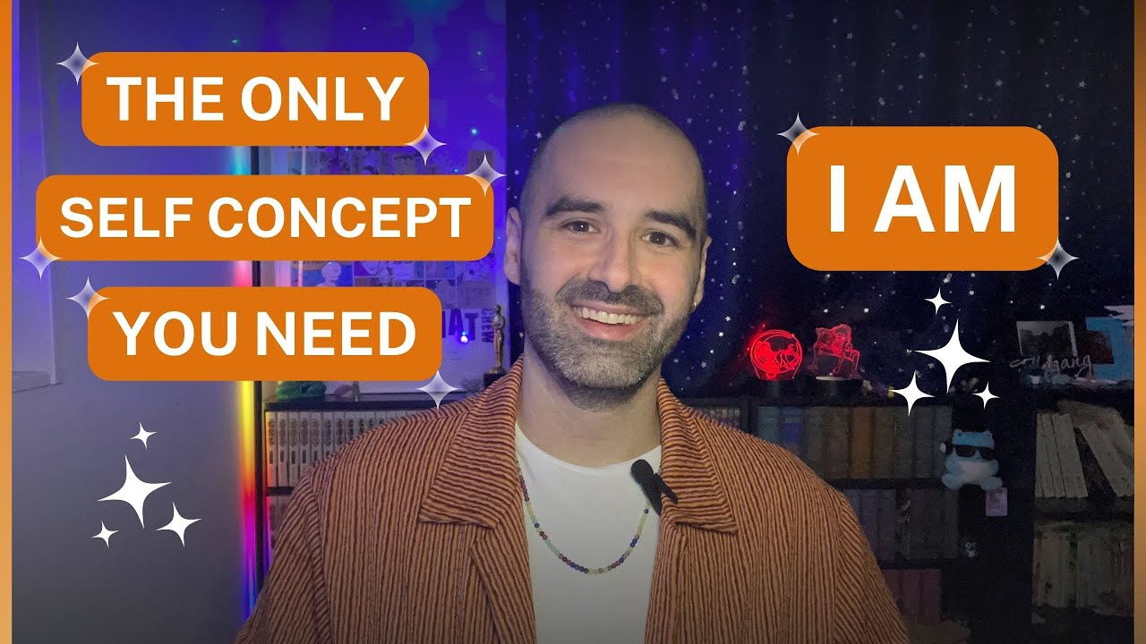I AM Is The ONLY Self Concept You Need