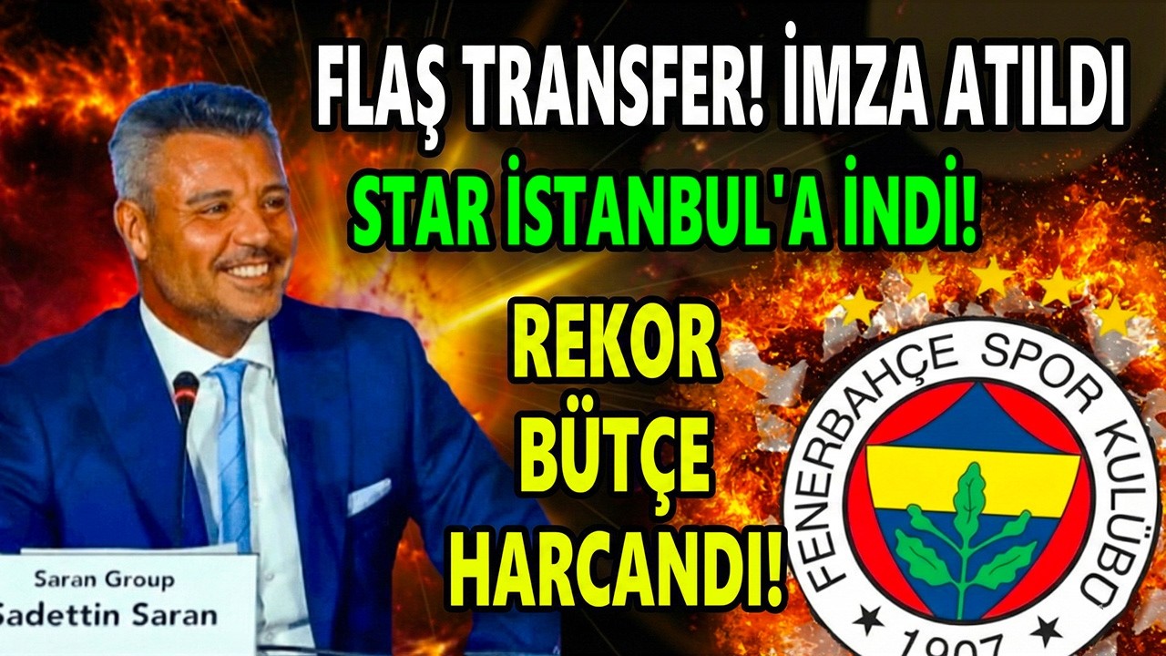 SADETTİN SARAN PARAYI BASTI, BOMBAYI PATLATTI! DÜNYA YILDIZI 5 YILLIK İMZA: RESMEN FENERBAHÇE’DE!