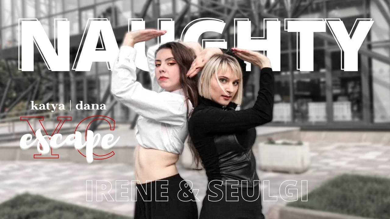 [KPOP IN PUBLIC] Red Velvet - IRENE&SEULGI - Naughty | Dance Cover by YCEscape