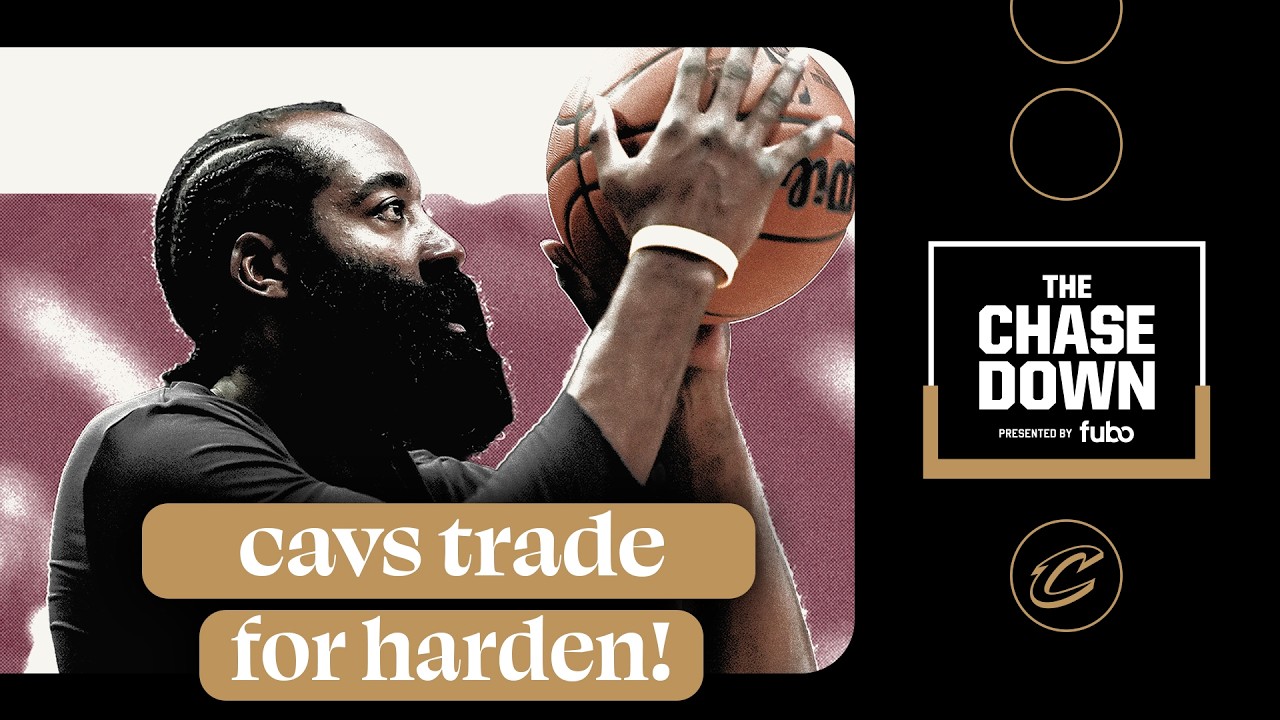 Chase Down Podcast Live, presented by fubo: Cavaliers Trade for Harden!