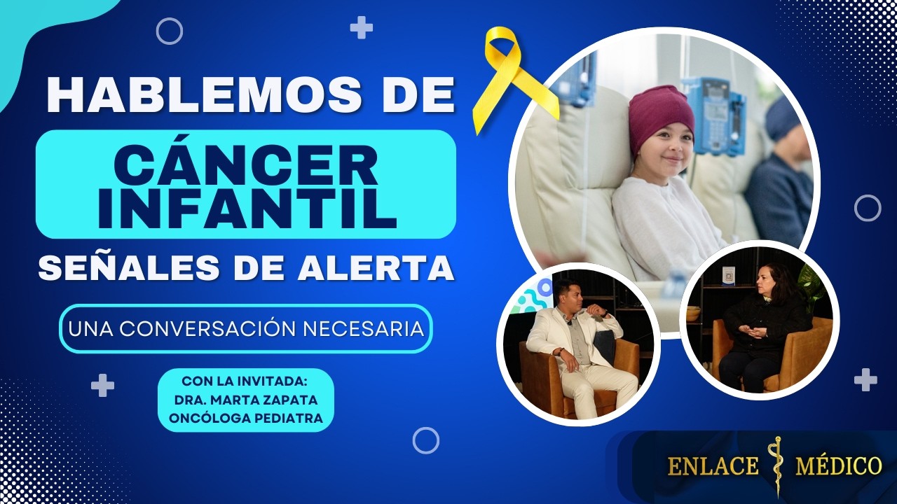 Cuando la infancia también enfrenta el cáncer | Dra. Marta Zapata: Oncóloga Infantil | Enlace Médico
