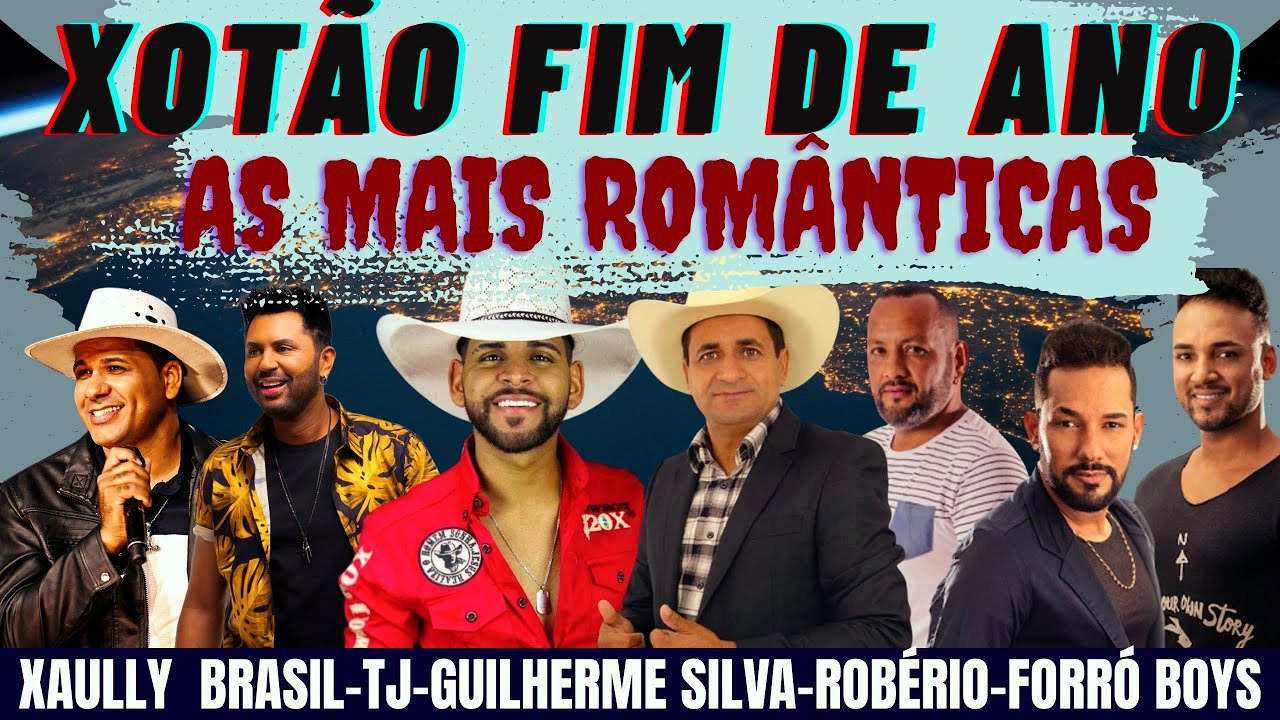 XOTÃO FIM DE ANO 2025  TJ, GUILHERME SILVA, ROBÉRIO, FORRÓ BOYS XAULLY BRASIL SÓ AS TOPS 