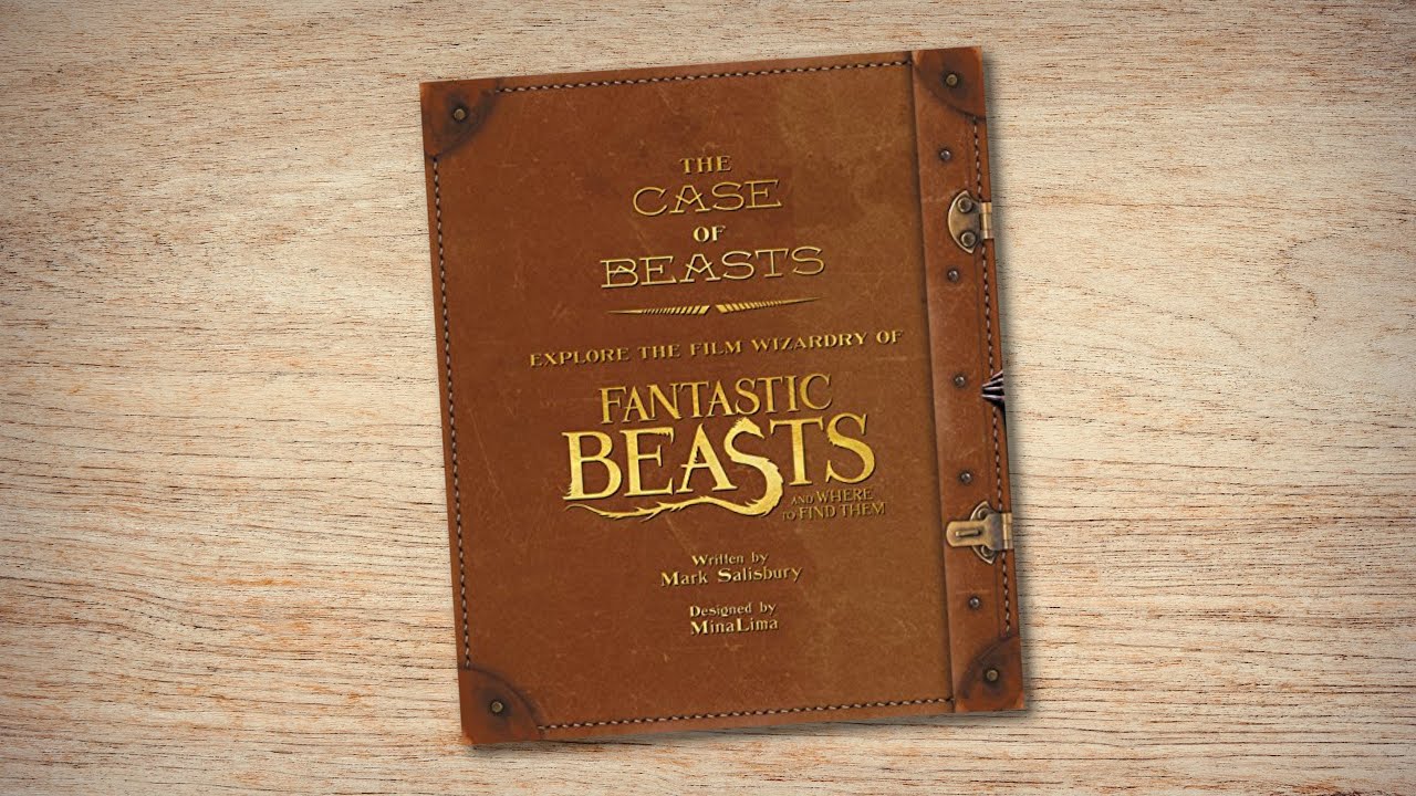 (book flip) The Case of Beasts: Explore the Film Wizardry of Fantastic Beasts and Where to Find Them