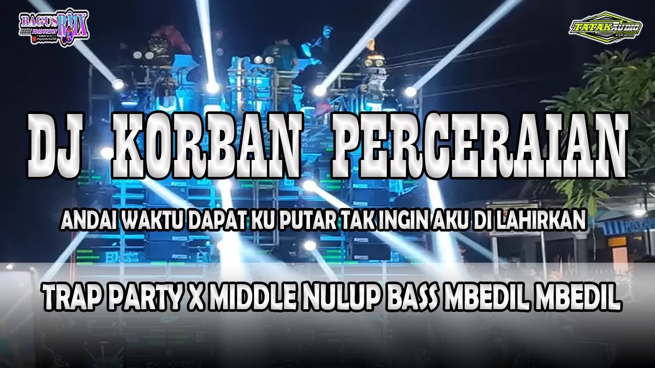 DJ KORBAN PERCERAIAN TRAP PARTY X MIDDLE NROTOK | VIRAL TIKTOK TERBARU