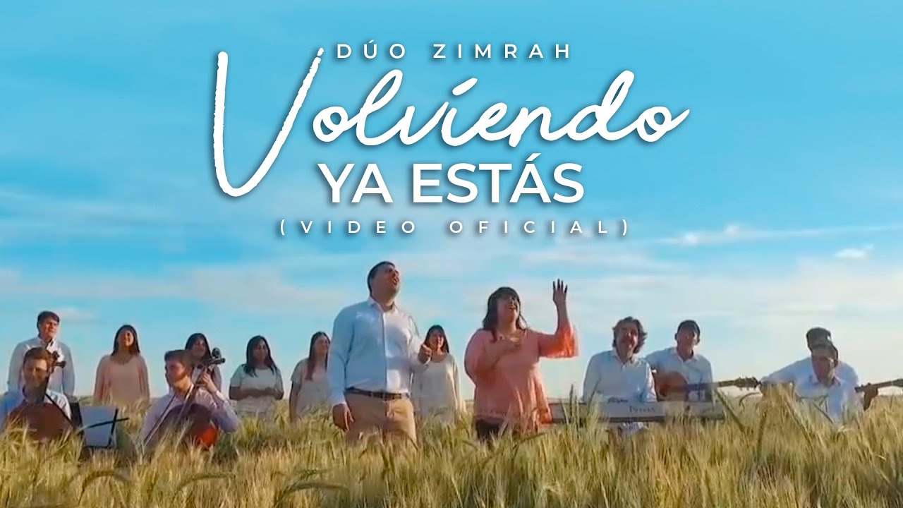 Dúo Zimrah - Volviendo Ya Estás (Video Oficial)