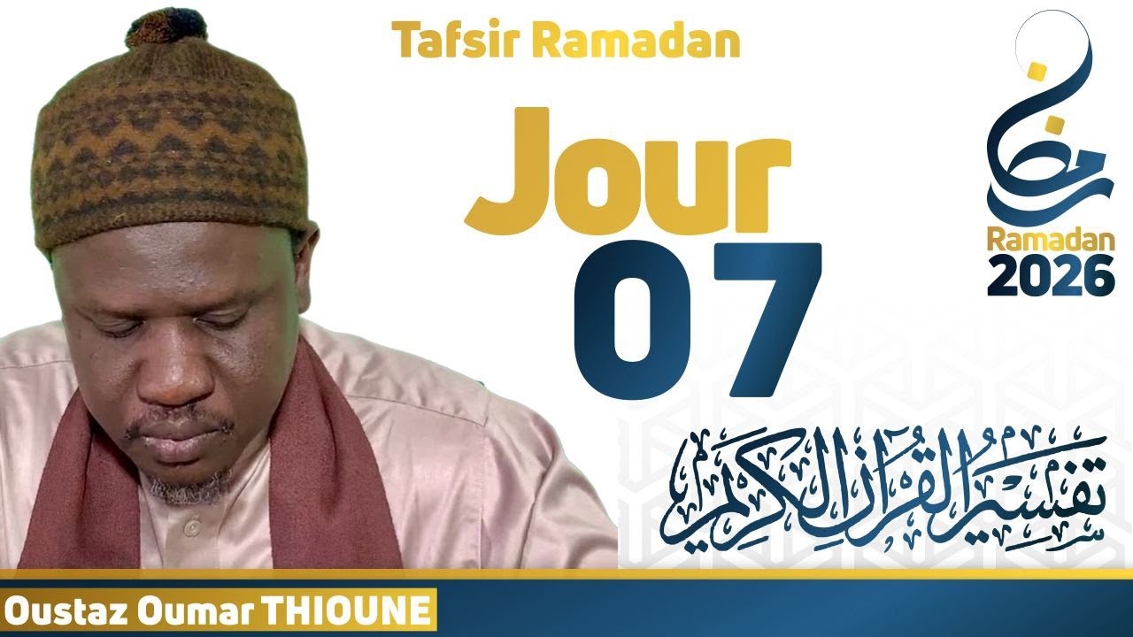 Tafsir Ramadan Jour 07 || Oustaz Oumar THIOUNE