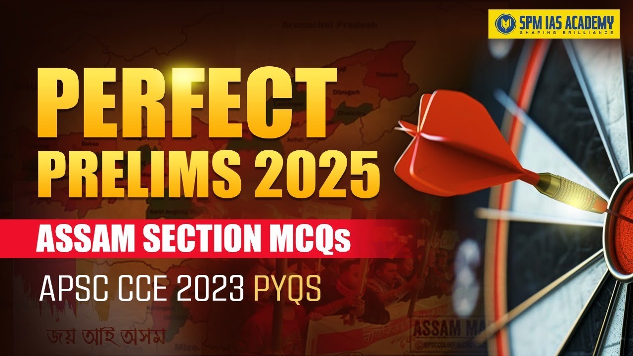 Perfect Prelims for APSC Prelims 2025 Exam I APSC CCE 2025 Assam Based PYQs I SPM IAS