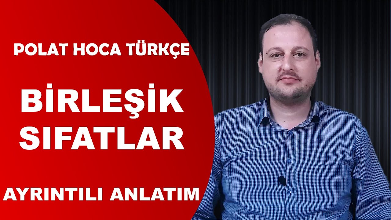 BİRLEŞİK SIFATLAR  (Ayrıntılı Anlatım)