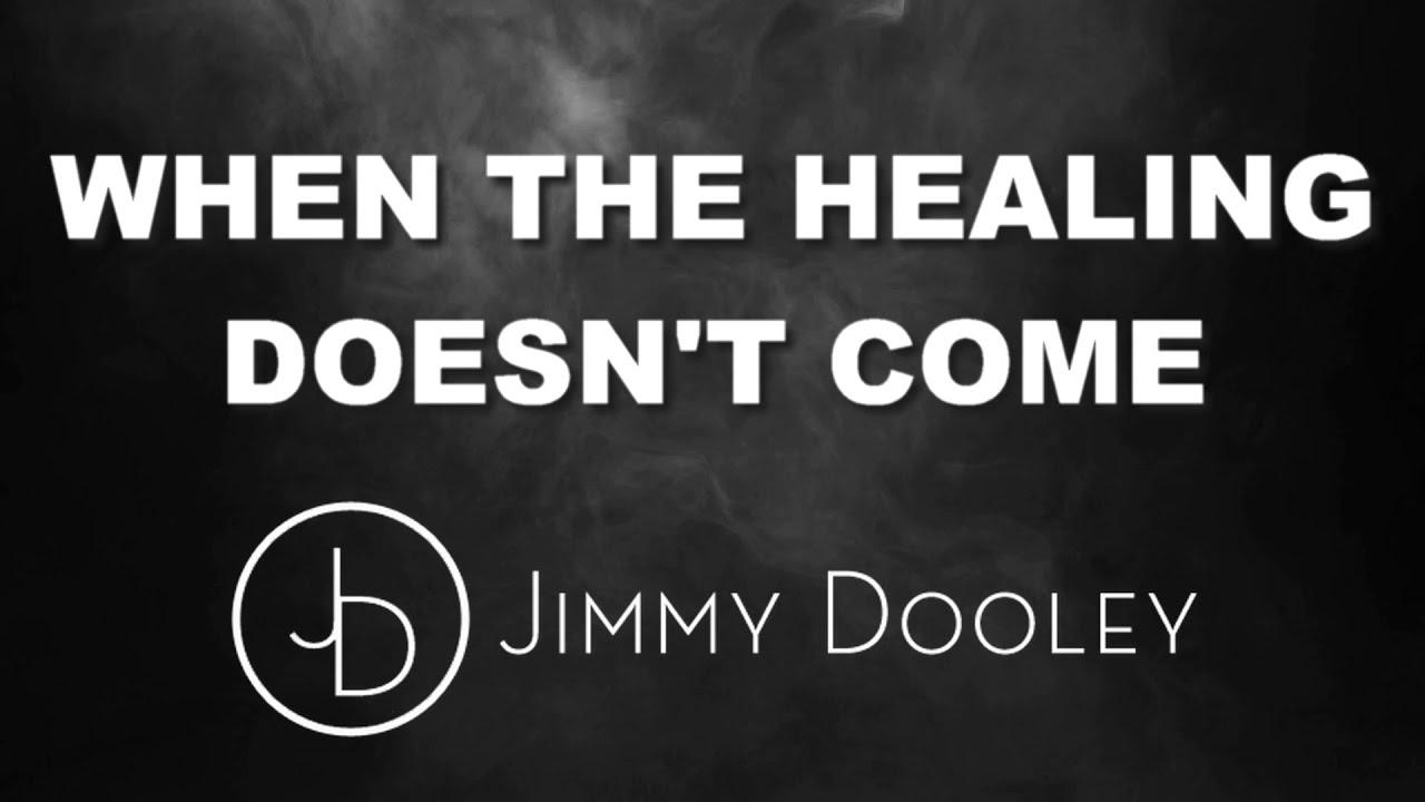 Jimmy Dooley - When The Healing Doesn't Come [Official Lyric Video]