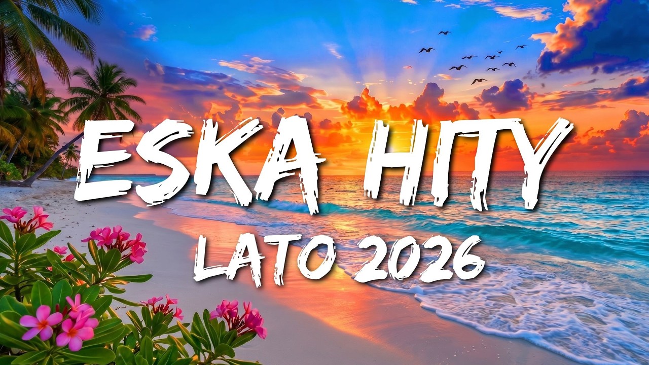 Radio Eska 2026 Czerwiec 🎵 Hity Na Czasie 🎵 Lato 2026 - Zbi&oacute;r Polskiej Muzyki Letniej