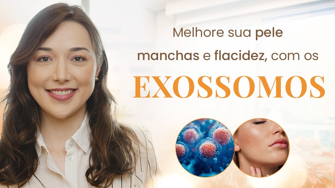 EXOSSOMOS - COMO POTENCIALIZAR OS SEUS TRATAMENTOS EST&Eacute;TICOS
