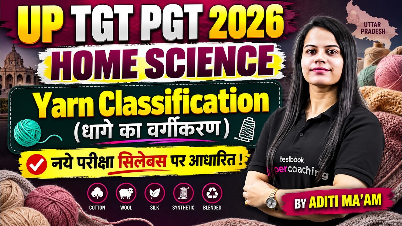 UP TGT PGT Home Science Classes | Yarn Classification UP TGT PGT Home Science By Aditi Mam