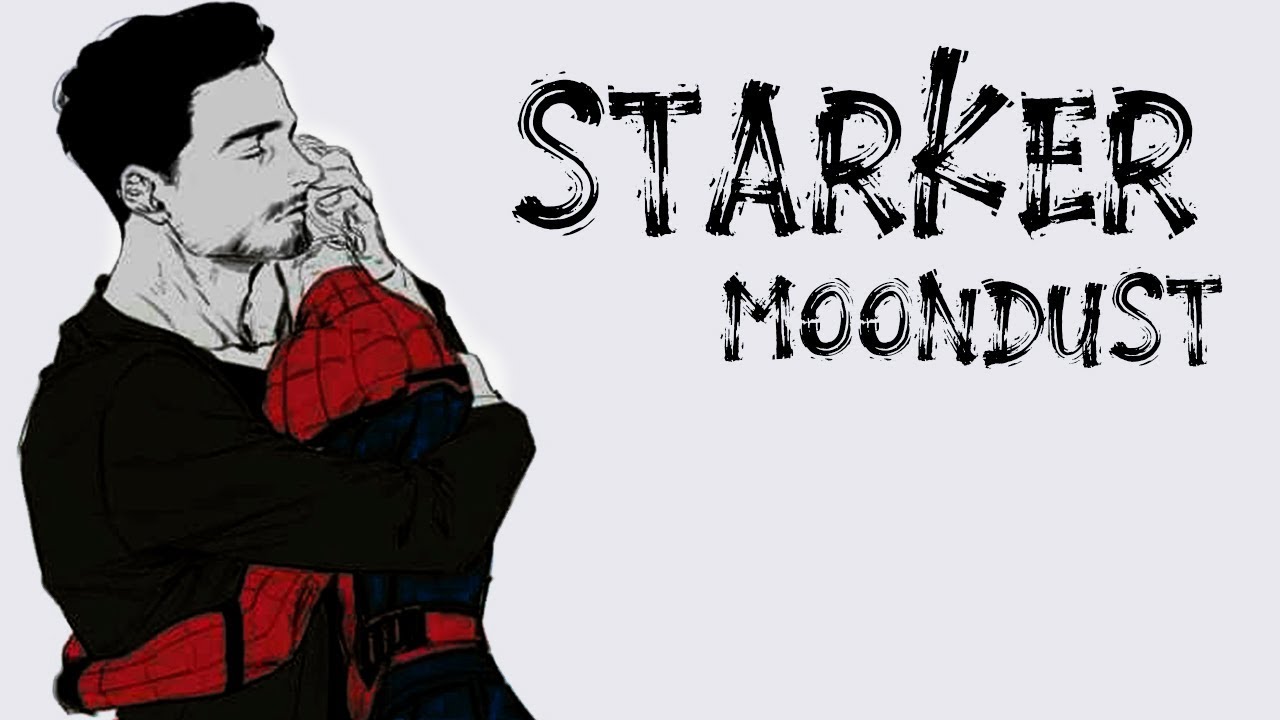 Tony Stark X Peter Parker || Moondust - Jaymes Young || STARKER ||
