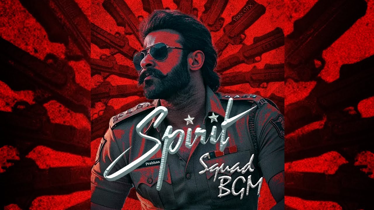 Spirit - Squad BGM | Prabhas | Sandeep Reddy Vanga | Prasad