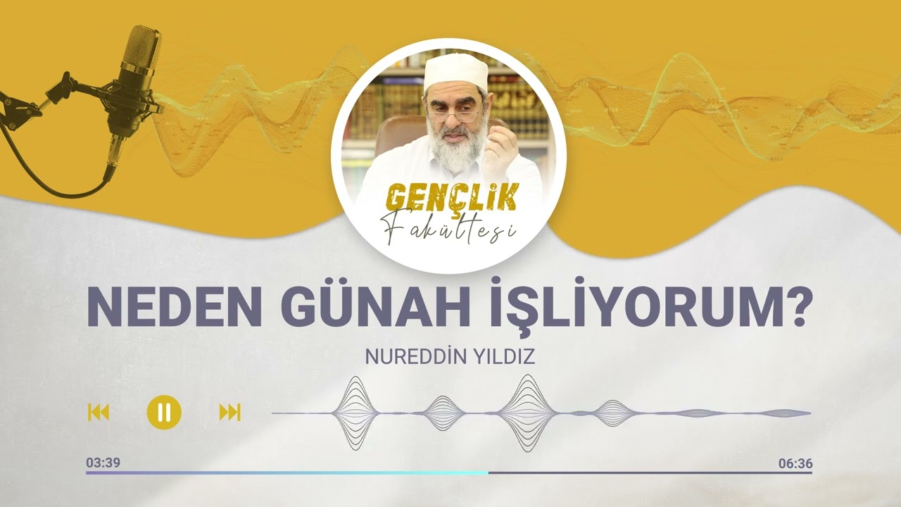NEDEN GÜNAH İŞLİYORUM? | Gençlik Fakültesi [7.BÖLÜM] | Nureddin Yıldız
