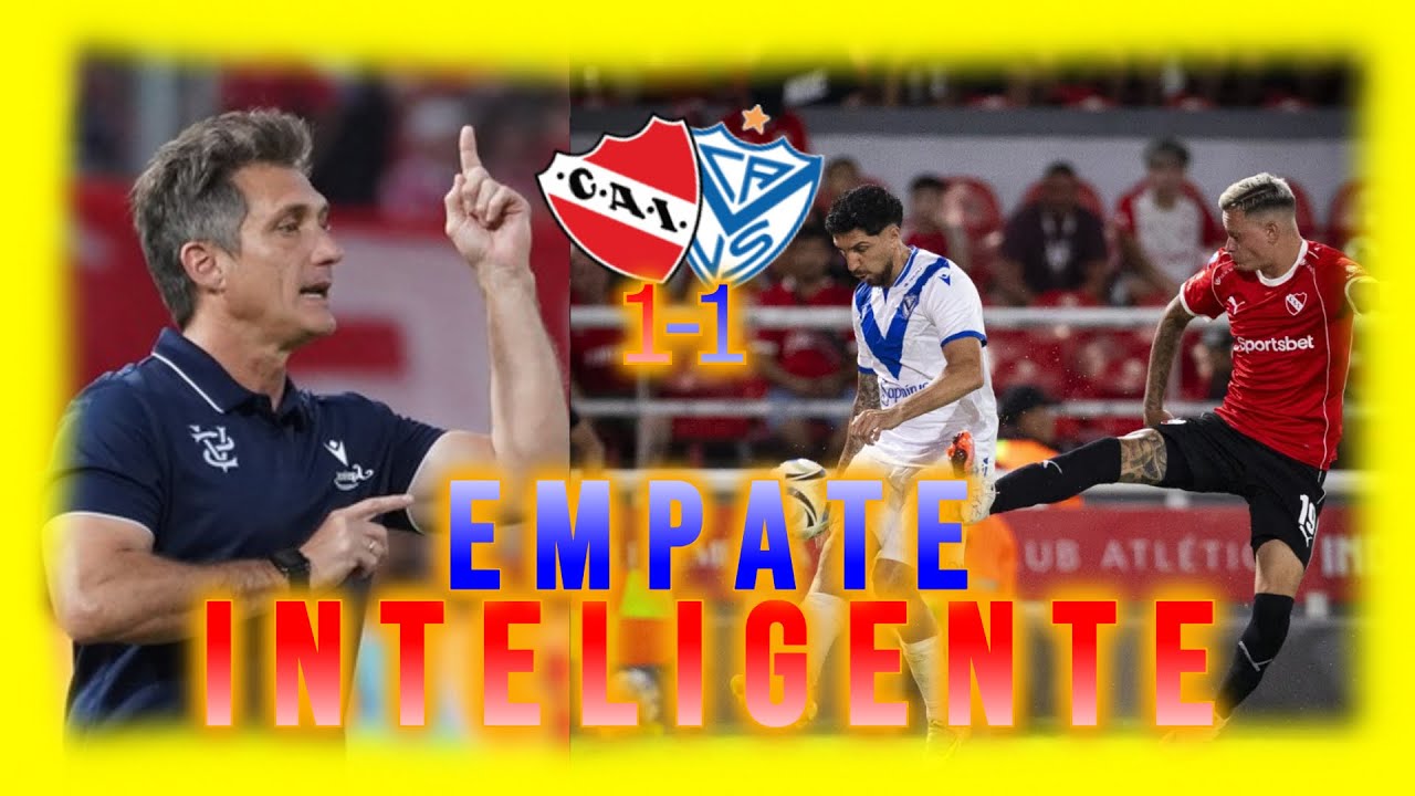 VELEZ EMPATÓ EN AVELLANEDA Y SIGUE INVICTO | INDEPENDIENTE 1 VELEZ 1 | ANÁLISIS EN CALIENTE
