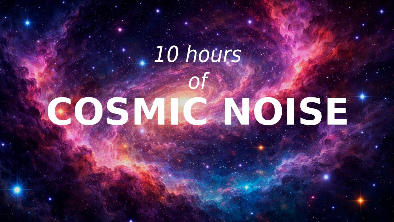 Cosmic Noise (10 Hours) | Deep Sleep, Study & Focus | Space Ambience
