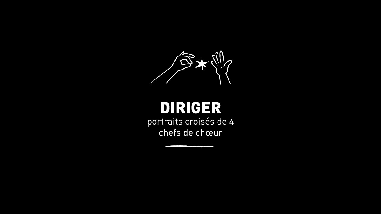 Diriger - Portraits croisés de 4 chefs de chœur