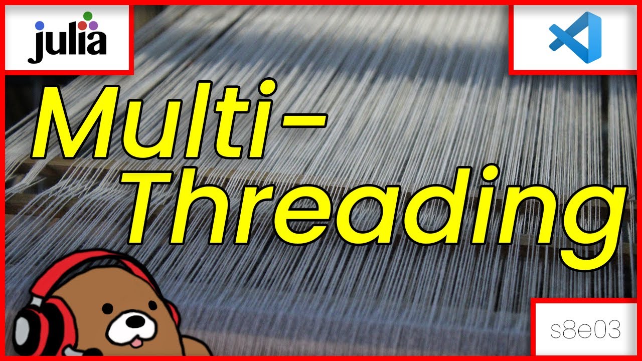 [08x03] Intro to Julia Multi-Threading | How to use the Threads.@threads macro