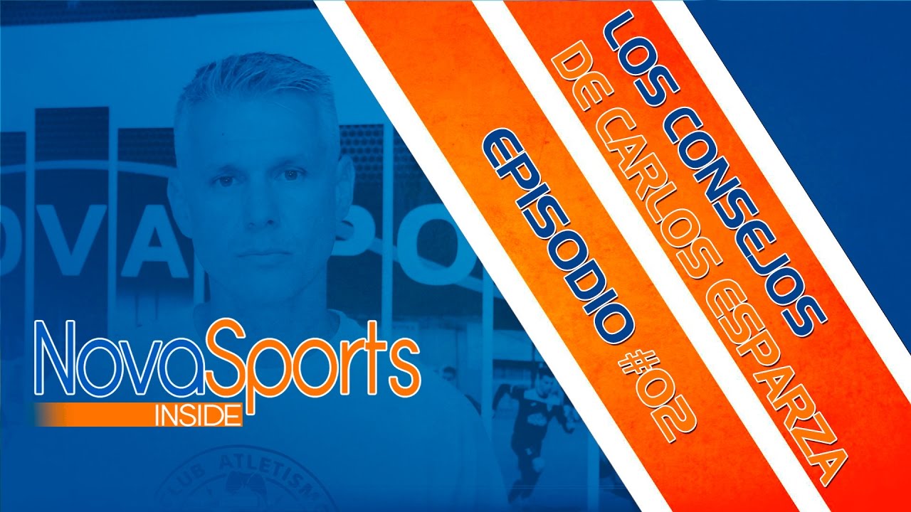 NovaSports Inside: EP#02: Los Consejos de Carlos Esparza
