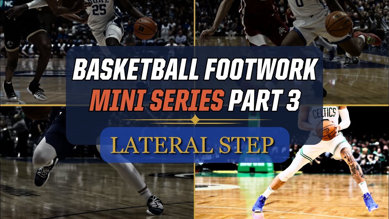 Basketball Footwork MINISERIES PART 3: Leveraging Lateral Steps for Scoring Options in Basketball