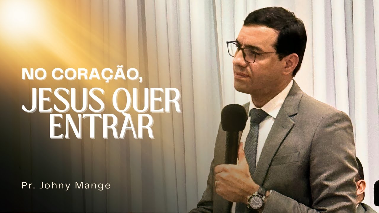 🔵 No coração, Jesus quer entrar - Pr. Johny Mange