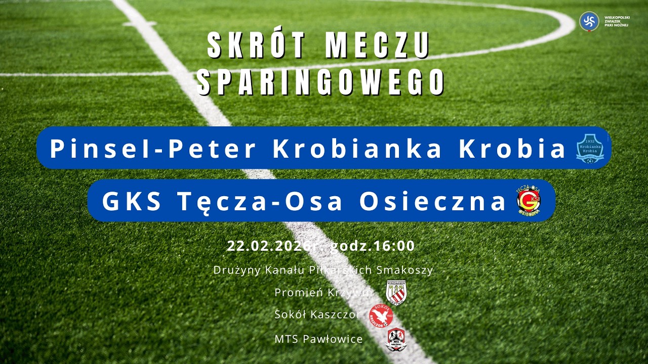 Skrót meczu sparingowego Pinsel-Peter Krobianka Krobia - GKS Tęcza-Osa Osieczna / 22.02.2026r.