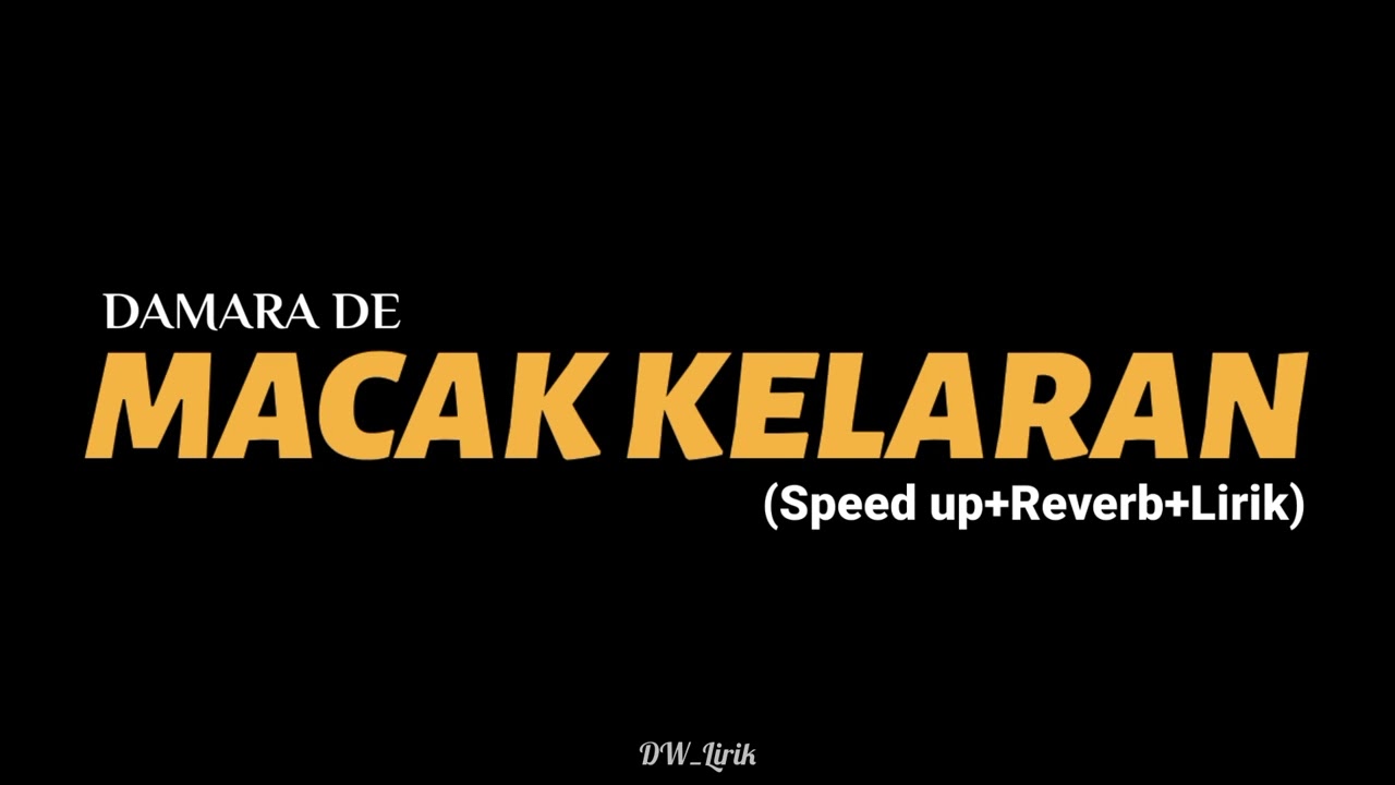 MACAK KELARAN - DAMARA DE   (Speed up+Reverb+Lirik). nek pancene kabeh aku Sek nglekasi