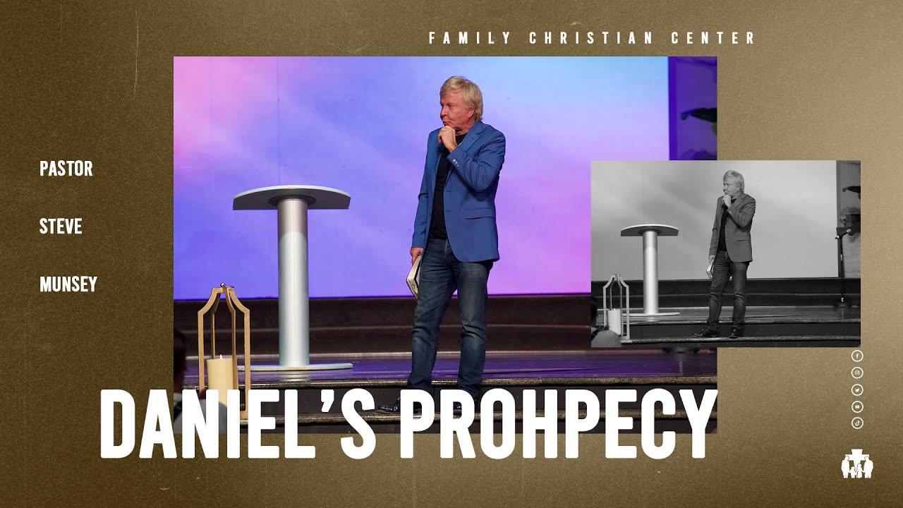 Pastor Steve Munsey | Daniel's Prophecy