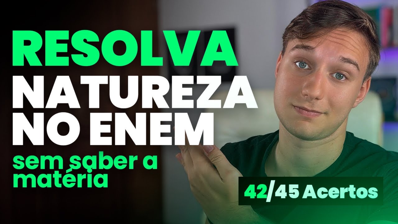 Resolva FÍSICA e QUÍMICA No Enem SEM SABER A MATÉRIA! (Acertei 42/45 em Ciências da Natureza)