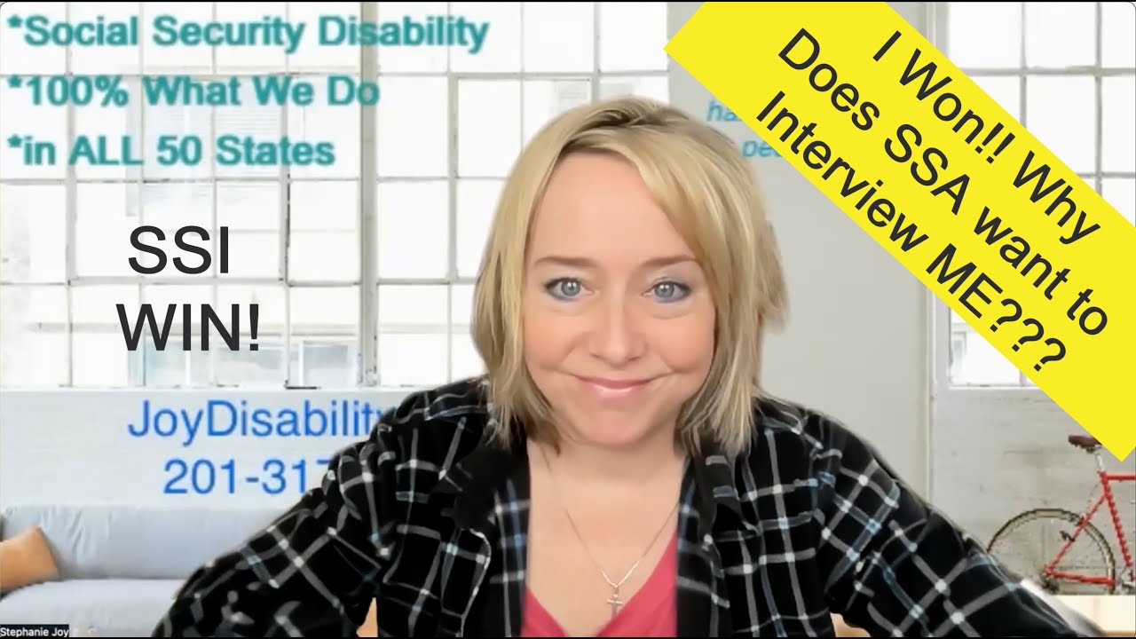 I WON my SSI - Why Does SSA Need to Interview Me???