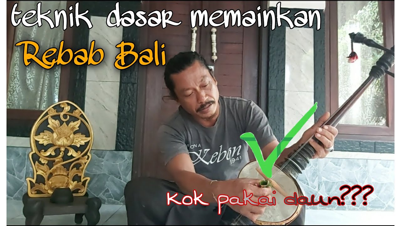 Teknik Dasar Memainkan Rebab Bali