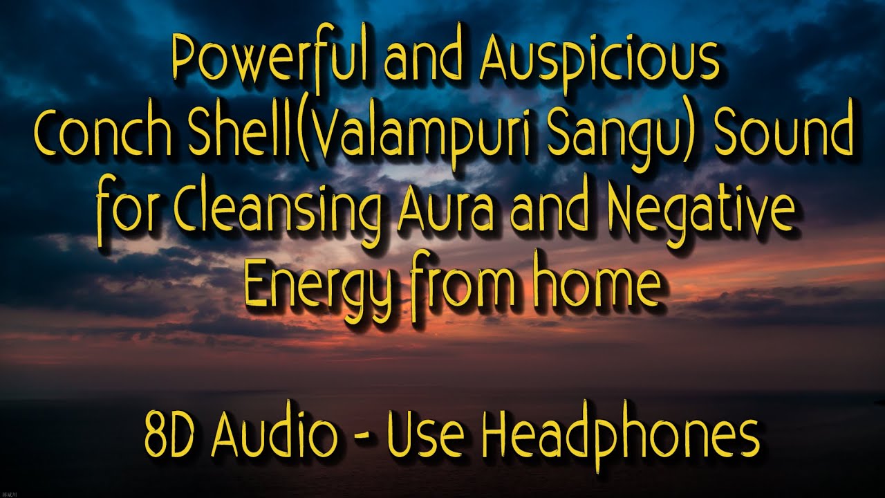 Powerful and Auspicious Conch Shell Sound for Cleansing Negative Energy (8D Audio) - (Marskarthik)