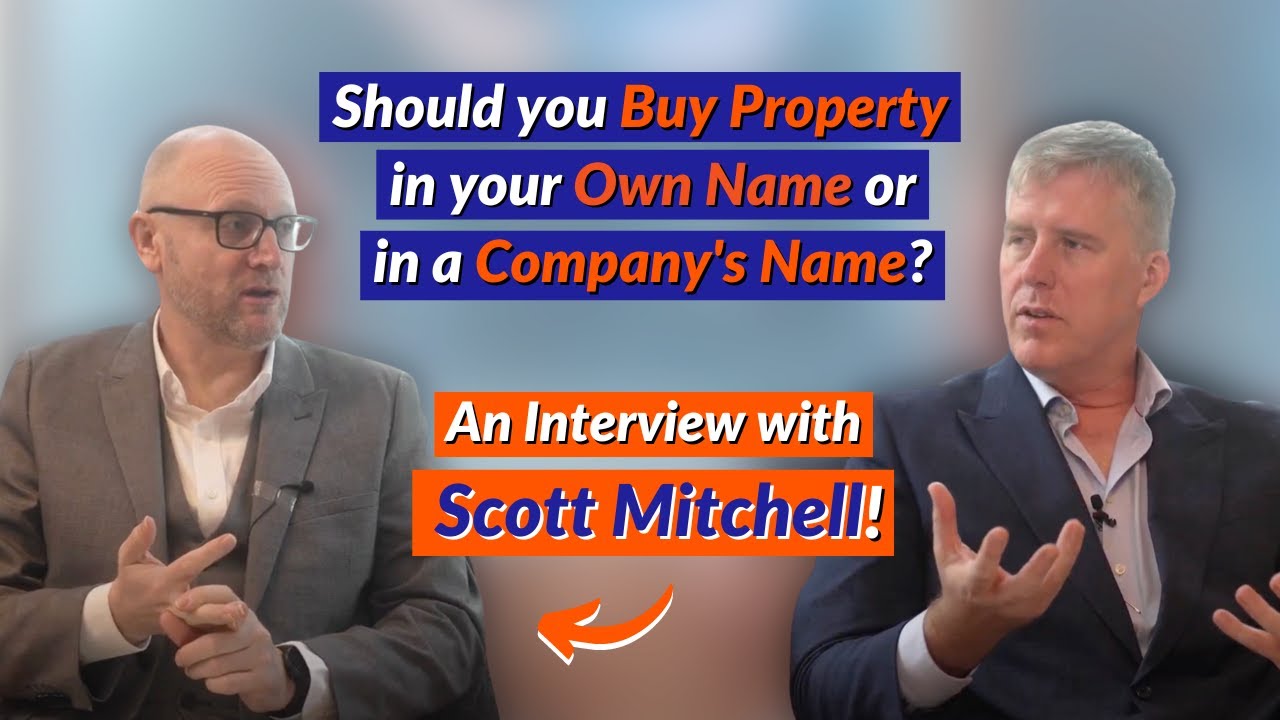Should You Buy Property in Your Own Name or a Company Name? | Interview with Scott Mitchell
