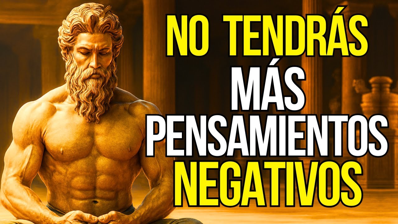 CONTROLA TUS PENSAMIENTOS NEGATIVOS CON ESTE VIDEO - LECCIONES de ESTOICISMO