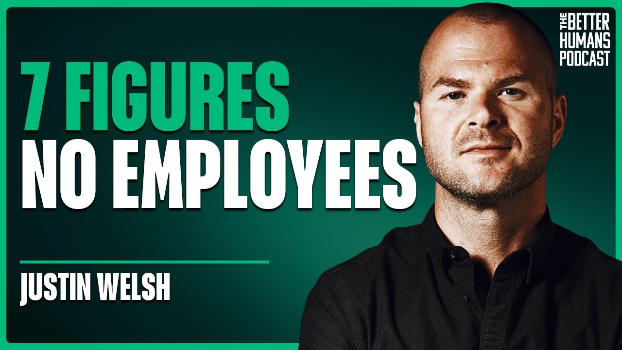 How to Build a 7 Figure Business as a Solopreneur - Justin Welsh | The Better Humans Podcast