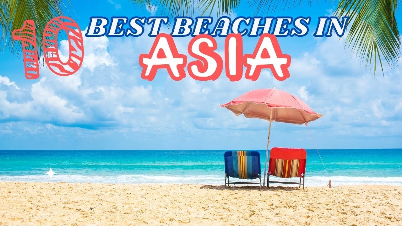 Top 10 Most Beautiful Beaches In Asia For Tourists || Reviewed For You Travel