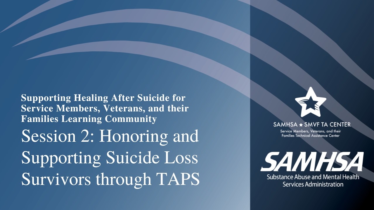 SMVF: Honoring and Supporting Suicide Loss Survivors through TAPS—Supporting Healing After Suicide